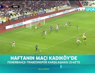 Haftanın maçı Kadıköy'de