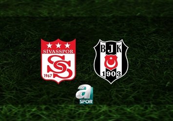 Sivasspor - Beşiktaş | CANLI