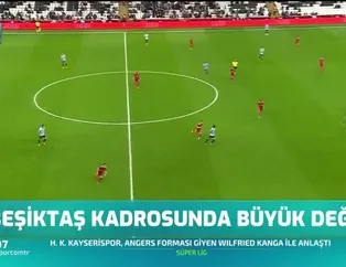 Beşiktaş kadrosunda büyük değişim