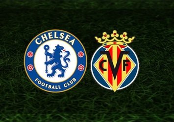 Chelsea - Villarreal maçı ne zaman saat kaçta ve hangi kanalda?