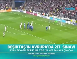 Beşiktaş'ın Avrupa'da 217. sınavı