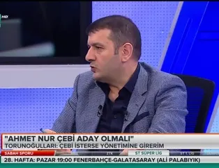 Erdal Torunoğulları: "Ahmet Nur Çebi aday olmalı"