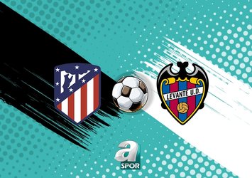 Atlético Madrid - Levante maçı CANLI İZLE!