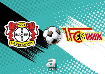 Bayer Leverkusen - Union Berlin maçı ne zaman?