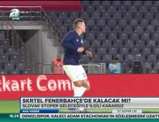 Skrtel Fenerbahçe'de kalacak mı?