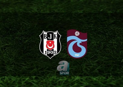Beşiktaş - Trabzonspor | 11'ler belli oldu!