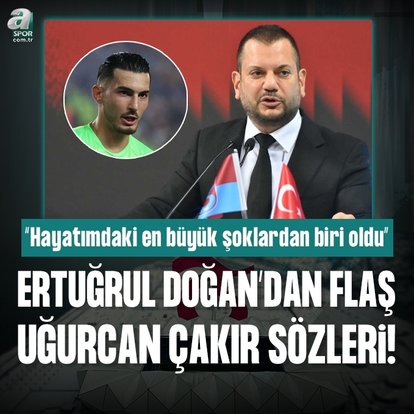 Trabzonspor Başkanı Ertuğrul Doğan’dan flaş Uğurcan Çakır açıklaması!