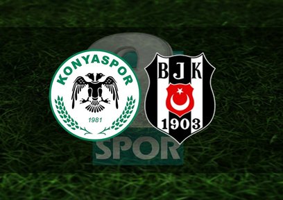 Konyaspor Beşiktaş | İlk 11'ler belli oldu