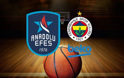 Anadolu Efes Fenerbahçe Beko CANLI | Anadolu Efes Fenerbahçe Beko maçı ne zaman, saat kaçta ve hangi kanalda canlı yayınlanacak?