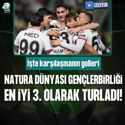 Natura Dünyası Gençlerbirliği en iyi 3. olarak çeyrek final biletini kaptı!