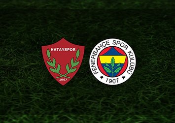 Hatayspor - Fenerbahçe | İlk 11'ler belli oldu