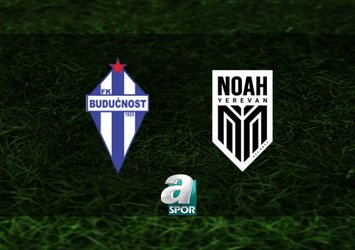 Buducnost Podgorica-Noah maçı saat kaçta?