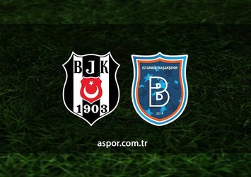 Beşiktaş - Başakşehir maçı saat kaçta?