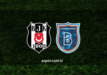 Beşiktaş - Başakşehir maçı saat kaçta?