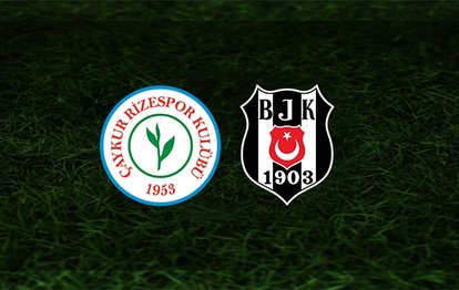 Rizespor - Beşiktaş maçı ne zaman, saat kaçta ve hangi kanalda? | Süper Lig