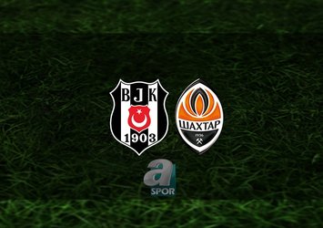 Beşiktaş - Shakhtar Donetsk maçı NE ZAMAN?