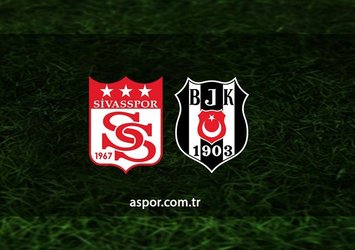 Sivasspor - Beşiktaş | CANLI