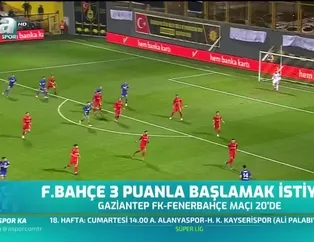 Fenerbahçe 3 puanla başlamak istiyor
