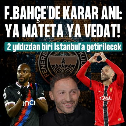 Fenerbahçe’de karar anı: Ya Vedat ya Mateta!