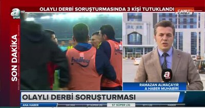 Olayı Fenerbahçe-Beşiktaş derbisi soruşturmasında 3 kişi tutuklandı