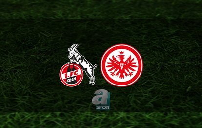 Köln - Eintracht Frankfurt maçı ne zaman, saat kaçta ve hangi kanalda? | Almanya Bundesliga