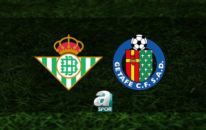 Real Betis - Getafe maçı ne zaman? Saat kaçta ve hangi kanalda? | İspanya La Liga