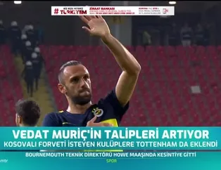Vedat Muriç'in talipleri artıyor