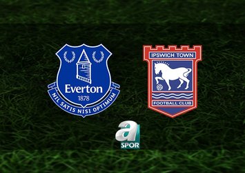 Everton-Ipswich Town maçı saat kaçta?