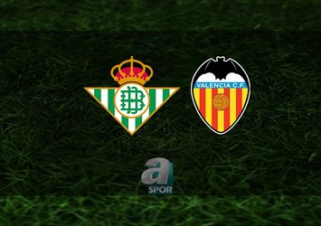 Real Betis - Valencia maçı saat kaçta?