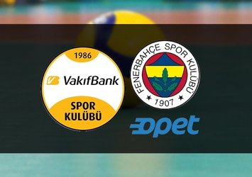 VakıfBank - Fenerbahçe Opet maçı ne zaman?