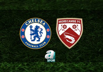 Chelsea - Morecambe maçı saat kaçta?