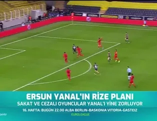Ersun Yanal'ın Rize planı