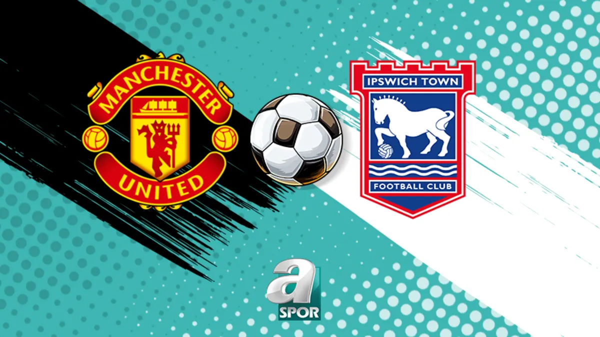Manchester United - Ipswich Town maçı saat kaçta, hangi kanalda?