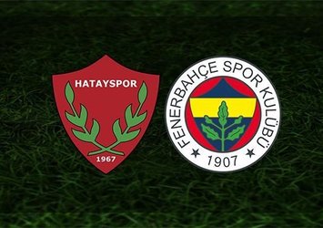 Hatayspor - Fenerbahçe | İlk 11'ler belli oldu