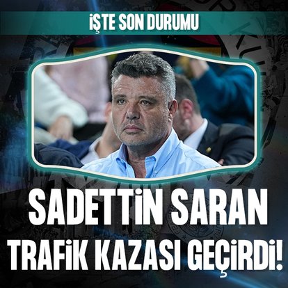 Fenerbahçe Başkanı Sadettin Saran trafik kazası geçirdi!
