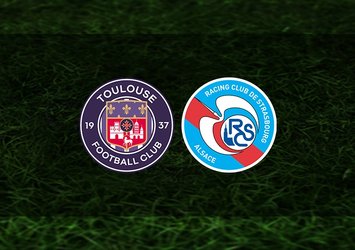 Toulouse - Strasbourg maçı ne zaman?