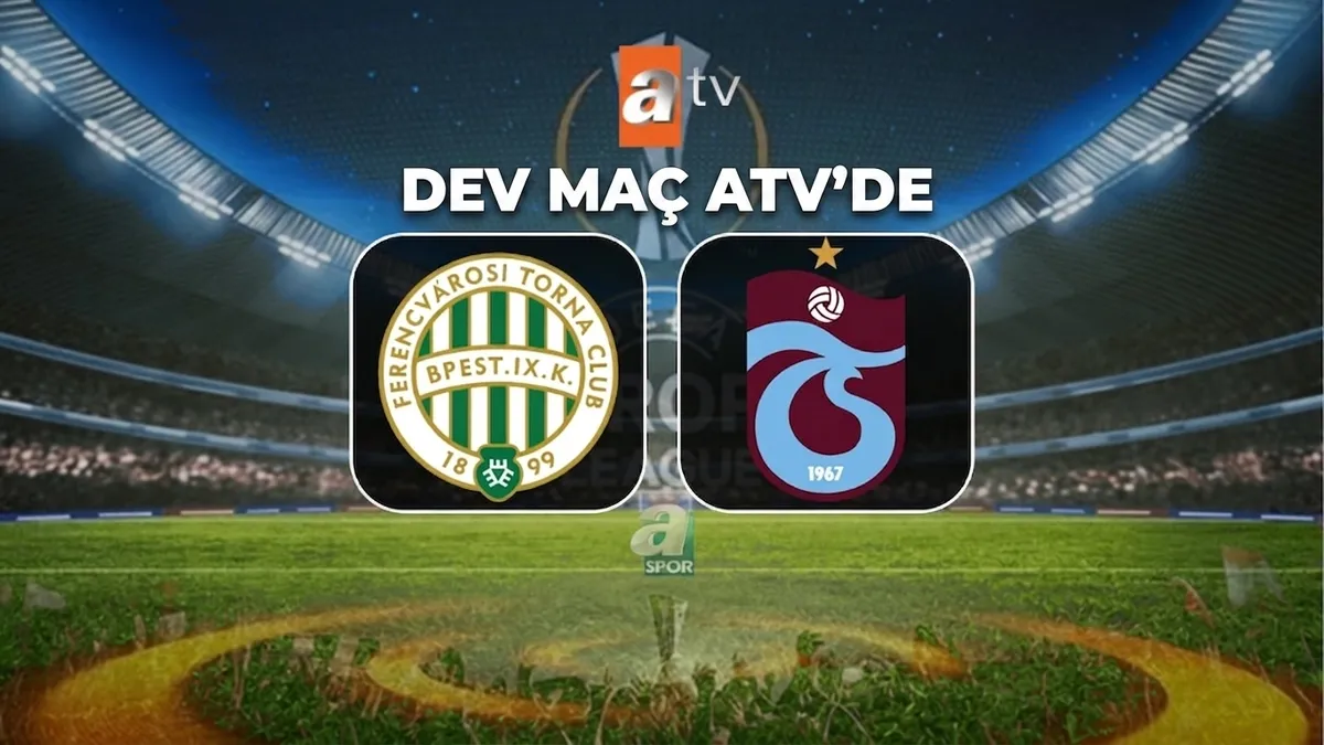 ATV CANLI İZLE | Ferencvaros - Trabzonspor maçı ATV HD canlı yayın izle