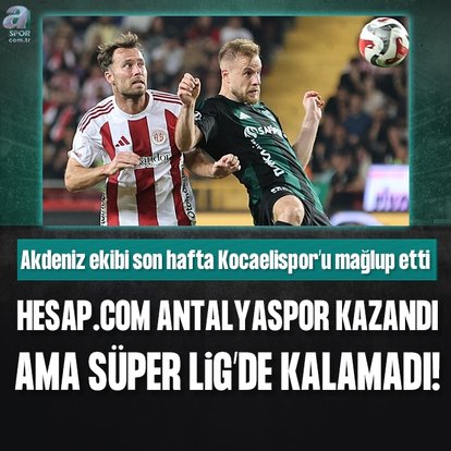 Hesap.com Antalyaspor kazandı ama ligde kalamadı
