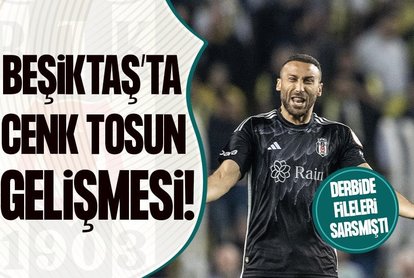 Beşiktaş’ta flaş Cenk Tosun gelişmesi!