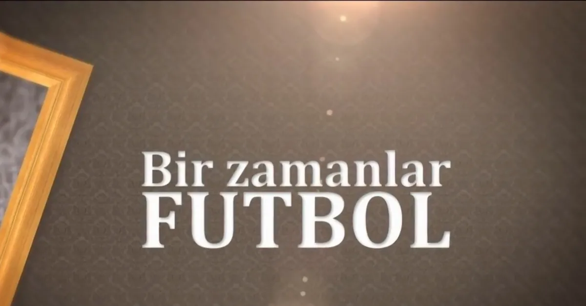 Bir Zamanlar Futbol - 06/10/2019