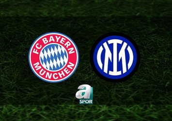 Bayern Münih-Inter maçı saat kaçta?