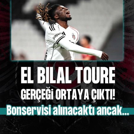 Beşiktaş’ta El Bilal Toure gerçeği ortaya çıktı!