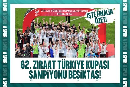 Ziraat Türkiye Kupası’nda şampiyon Beşiktaş!