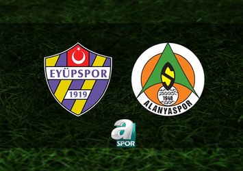 Alanyaspor-Eyüpspor maçı saat kaçta?