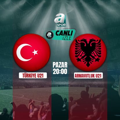 Türkiye U21-Arnavutluk U21 CANLI MAÇ