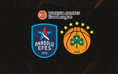 Anadolu Efes - Panathinaikos CANLI İZLE Anadolu Efes - Panathinaikos maçı canlı skor