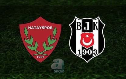 Hatayspor Beşiktaş maçı canlı anlatım Beşiktaş maçı canlı izle