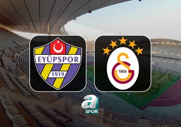 Eyüpspor-Galatasaray maçı detayları!