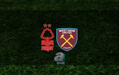 Nottingham Forest - West Ham United maçı ne zaman, saat kaçta ve hangi kanalda? | İngiltere Premier Lig