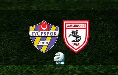Eyüpspor - Samsunspor CANLI İZLE Eyüpspor - Samsunspor maçı canlı anlatım